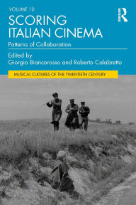 Title: Scoring Italian Cinema: Patterns of Collaboration, Author: Giorgio Biancorosso