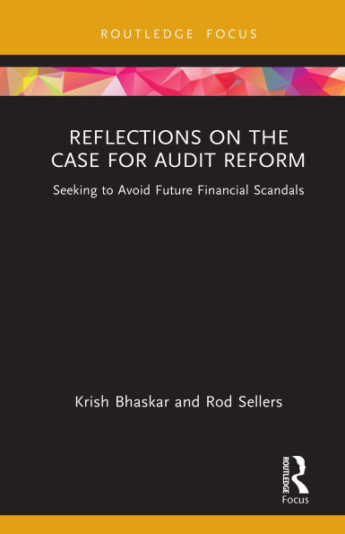 Reflections on the Case for Audit Reform: Seeking to Avoid Future Financial Scandals