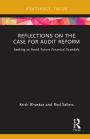 Reflections on the Case for Audit Reform: Seeking to Avoid Future Financial Scandals