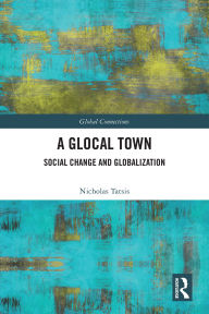 Title: A Glocal Town: Social Change and Globalization, Author: Nicholas Tatsis