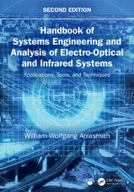 Title: Handbook of Systems Engineering and Analysis of Electro-Optical and Infrared Systems: Applications, Tools, and Techniques, Author: William Wolfgang Arrasmith