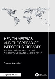 Title: Health Metrics and the Spread of Infectious Diseases: Machine Learning Applications and Spatial Modelling Analysis with R, Author: Federica Gazzelloni