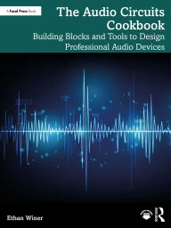 Download free pdf books for phone The Audio Circuits Cookbook: Building Blocks and Tools to Design Professional Audio Devices 9781032842837 (English literature) CHM PDF MOBI by Ethan Winer