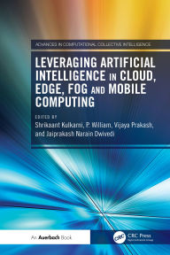 Title: Leveraging Artificial Intelligence in Cloud, Edge, Fog and Mobile Computing, Author: Shrikaant Kulkarni