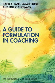 Title: A Guide to Formulation in Coaching, Author: David A. Lane