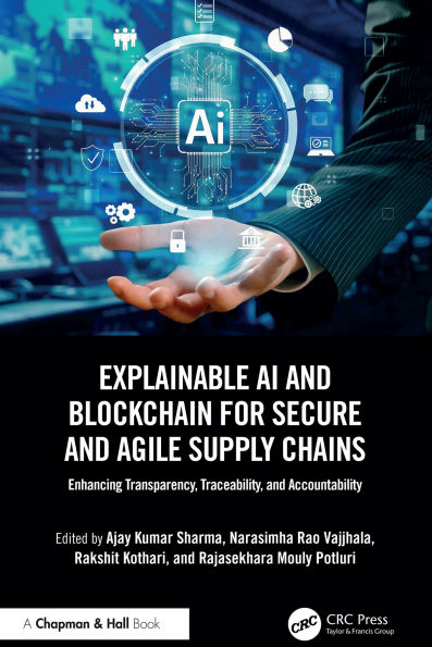 Explainable AI and Blockchain for Secure and Agile Supply Chains: Enhancing Transparency, Traceability, and Accountability