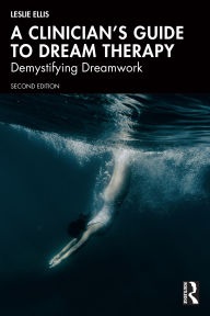 Title: A Clinician's Guide to Dream Therapy: Demystifying Dreamwork, Author: Leslie Ellis