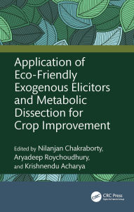 Books free download text Application of Eco-Friendly Exogenous Elicitors and Metabolic Dissection for Crop Improvement by Nilanjan Chakraborty, Aryadeep Roychoudhury, Krishnendu Acharya  9781040359822 in English
