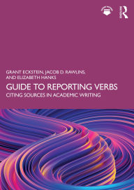 Title: Guide to Reporting Verbs: Citing Sources in Academic Writing, Author: Grant Eckstein