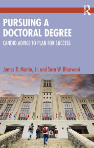 Title: Pursuing a Doctoral Degree: Candid Advice to Plan for Success, Author: James R. Martin