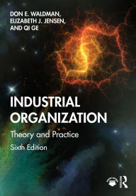 Free download books online for kindle Industrial Organization: Theory and Practice by Don E. Waldman, Elizabeth J. Jensen, Qi Ge English version 9781040360309