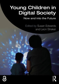 Title: Young Children in Digital Society: Now and into the Future, Author: Susan Edwards