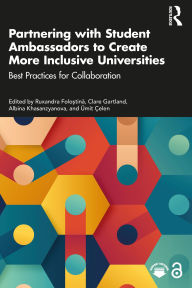Title: Partnering with Student Ambassadors to Create More Inclusive Universities: Best Practices for Collaboration, Author: Ruxandra Folo?tina