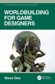 Title: Worldbuilding for Game Designers, Author: Steve Dee