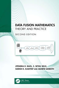 Title: Data Fusion Mathematics: Theory and Practice, Author: Jitendra R. Raol