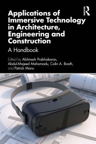 Title: Applications of Immersive Technology in Architecture, Engineering and Construction: A Handbook, Author: Abhinesh Prabhakaran