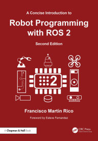 Title: A Concise Introduction to Robot Programming with ROS 2, Author: Francisco Martín Rico