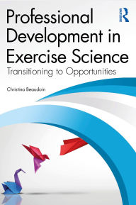 Free pdf free ebook download Professional Development in Exercise Science: Transitioning to Opportunities iBook ePub 9781040363843 (English literature) by Christina Beaudoin