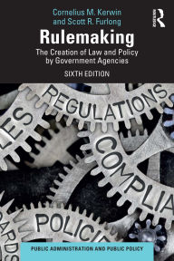 Title: Rulemaking: The Creation of Law and Policy by Government Agencies, Author: Cornelius M. Kerwin
