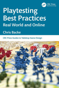 Title: Playtesting Best Practices: Real World and Online, Author: Chris Backe