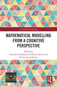 Title: Mathematical Modelling from a Cognitive Perspective, Author: Stanislaw Schukajlow