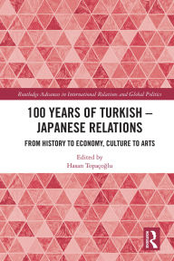 Download free google books android 100 Years of Turkish-Japanese Relations: From History to Economy, Culture to Art