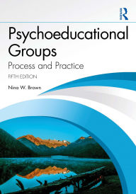 Title: Psychoeducational Groups: Process and Practice, Author: Nina W. Brown