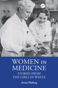 Title: Women in Medicine: Stories from the Girls in White, Author: Anne Walling