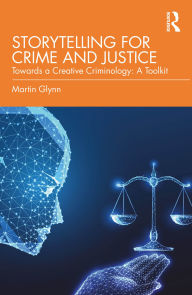 Free epub ebook downloads nook Storytelling for Crime and Justice: Towards a Creative Criminology: A Toolkit DJVU in English 9781032866215 by Martin Glynn