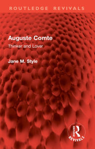 Free e books downloads pdf Auguste Comte: Thinker and Lover  9781032907475 by Jane M. Style (English Edition)
