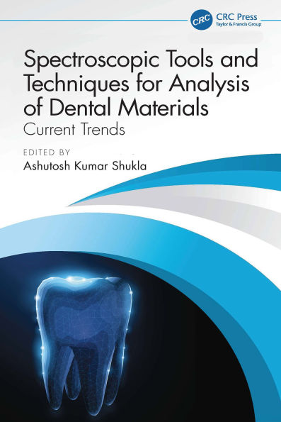 Spectroscopic Tools and Techniques for Analysis of Dental Materials: Current Trends