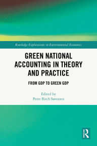 Title: Green National Accounting in Theory and Practice: From GDP to Green GDP, Author: Peter Birch Sørensen