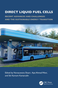 Title: Direct Liquid Fuel Cells: Recent Advances and Challenges and the Sustainable Energy Transition, Author: Norazuwana Binti Shaari