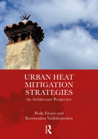Title: Urban Heat Mitigation Strategies: An Architecture Perspective, Author: Paola Favaro
