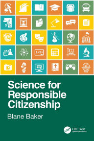 Title: Science for Responsible Citizenship, Author: Blane Baker