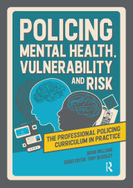 Title: Policing Mental Health, Vulnerability and Risk, Author: Brian Williams
