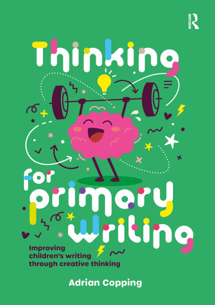 Thinking for Primary Writing: Improving Children's Writing Through Creative Thinking