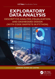 Title: Exploratory Data Analysis: Descriptive Analysis, Visualization, and Dashboard Design (with Code Snippets in Python), Author: Leandro Nunes de Castro