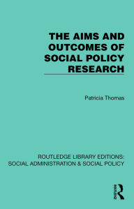 Title: The Aims and Outcomes of Social Policy Research, Author: Patricia Thomas