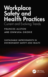 Title: Workplace Safety and Health Practices: Current and Evolving Trends, Author: Frances Alston