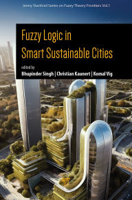 Title: Fuzzy Logic in Smart Sustainable Cities, Author: Bhupinder Singh