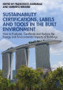 Sustainability Certifications, Labels and Tools in the Built Environment: How to Evaluate, Certificate and Reduce the Energy and Environmental Impacts of Buildings