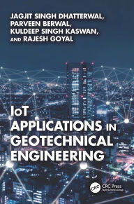 Title: IoT Applications in Geotechnical Engineering, Author: Jagjit Singh Dhatterwal
