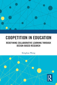 Books downloaded from amazon Coopetition in Education: Redefining Collaborative Learning through Design-Based Research by Xinghua Wang PDF MOBI ePub 9781040379660
