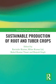 Title: Sustainable Production of Root and Tuber Crops, Author: Ravinder Kumar
