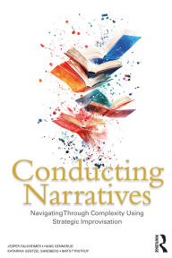 Title: Conducting Narratives: Navigating Through Complexity Using Strategic Improvisation, Author: Jesper Falkheimer