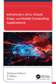 Title: Advances in AI for Cloud, Edge, and Mobile Computing Applications, Author: Shrikaant Kulkarni