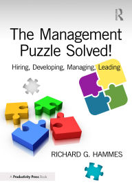 Title: The Management Puzzle Solved!: Hiring, Developing, Managing, Leading, Author: Richard G. Hammes