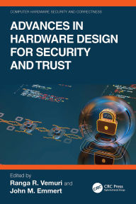 Title: Advances in Hardware Design for Security and Trust, Author: Ranga Vemuri
