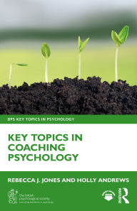 Title: Key Topics in Coaching Psychology, Author: Rebecca J. Jones